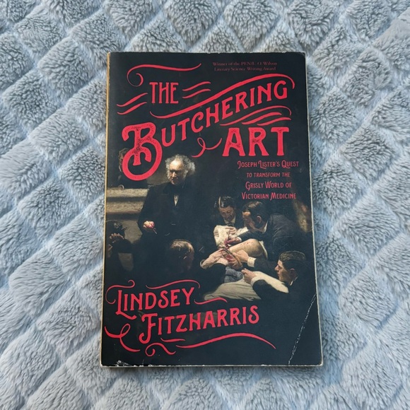 The Butchering Art: Joseph Lister's Quest to Transform the Grisly World of Victo - Picture 1 of 6